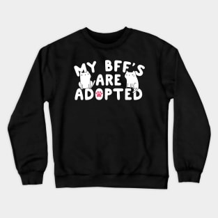 My BFF's Are Adopted Cats Crewneck Sweatshirt